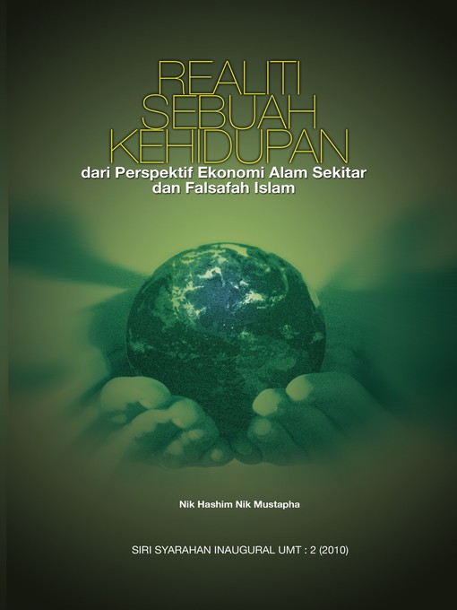 Title details for Realiti Sebuah Kehidupan dari Perspektif Ekonomi Alam Sekitar dan Falsafah Islam (Inaugural UMT 2) by Nik Hashim Nik Mustapha - Available